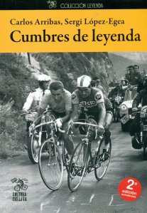 Libro de ciclismo "Cumbres de leyenda" de Carlos Arribas y Sergio López - Egea