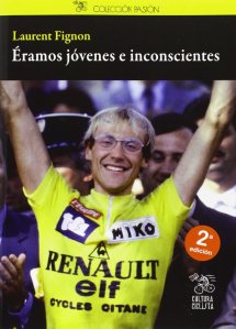 Libro de ciclismo "Éramos jóvenes e inconscientes" de Laurent Fignon